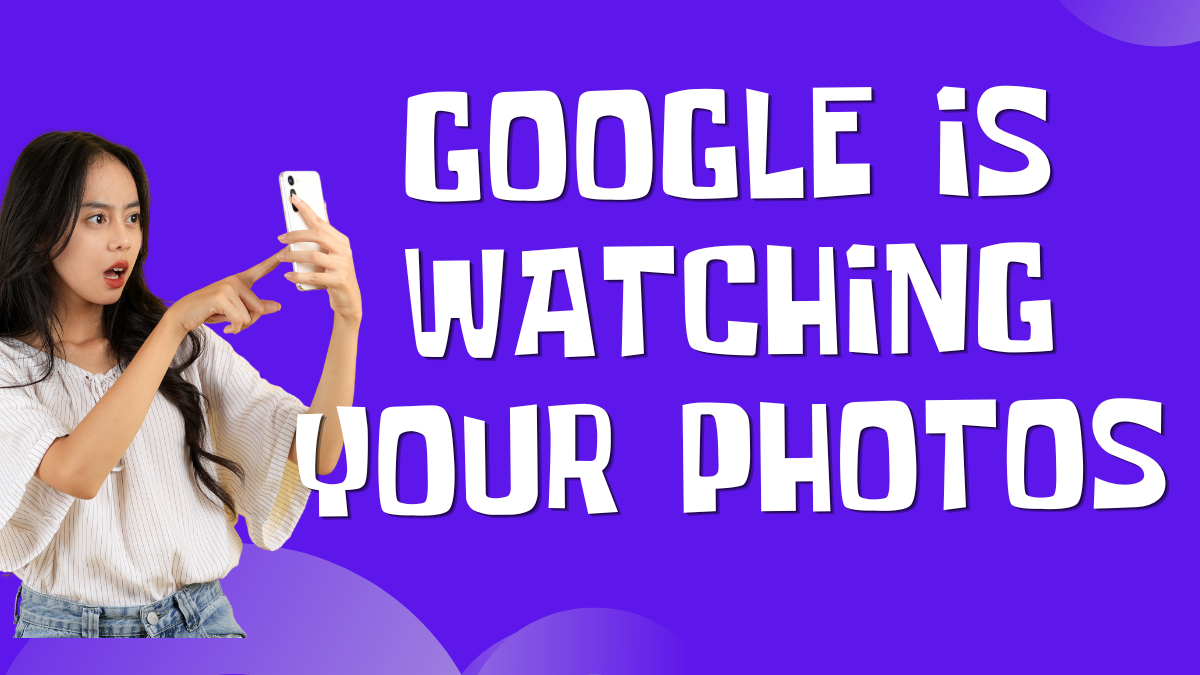 Google is now scanning all your photos, here is what it actually means